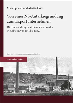 Spoerer / Götz |  Von einer NS-Autarkiegründung zum Exportunternehmen | eBook | Sack Fachmedien