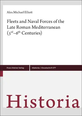 Elliott | Fleets and Naval Forces of the Late Roman Mediterranean (3rd–6th Centuries) | E-Book | www2.sack.de