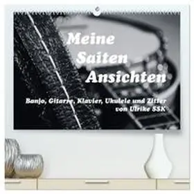 SSK / CALVENDO |  Meine Saiten Ansichten - Banjo, Gitarre, Klavier, Ukulele und Zitter von Ulrike SSK (hochwertiger Premium Wandkalender 2026 DIN A2 quer), Kunstdruck in Hochglanz | Sonstiges |  Sack Fachmedien