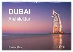 Mirau / CALVENDO |  Dubai Architektur 2026 (Wandkalender 2026 DIN A2 quer), CALVENDO Monatskalender | Sonstiges |  Sack Fachmedien