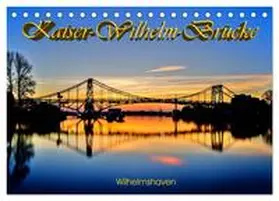 Müller / CALVENDO |  Kaiser-Wilhelm-Brücke Wilhelmshaven (Tischkalender 2026 DIN A5 quer), CALVENDO Monatskalender | Sonstiges |  Sack Fachmedien