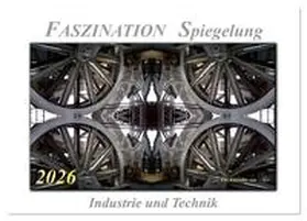 Roder / CALVENDO |  Faszination Spiegelung - Industrie und Technik (Tischkalender 2026 DIN A5 quer), CALVENDO Monatskalender | Sonstiges |  Sack Fachmedien