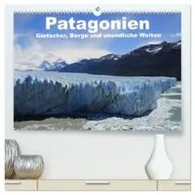 Köhler / CALVENDO |  Patagonien, Gletscher, Berge und unendliche Weiten (hochwertiger Premium Wandkalender 2026 DIN A2 quer), Kunstdruck in Hochglanz | Sonstiges |  Sack Fachmedien