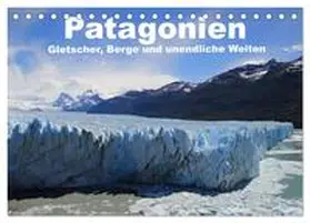 Köhler / CALVENDO |  Patagonien, Gletscher, Berge und unendliche Weiten (Tischkalender 2026 DIN A5 quer), CALVENDO Monatskalender | Sonstiges |  Sack Fachmedien