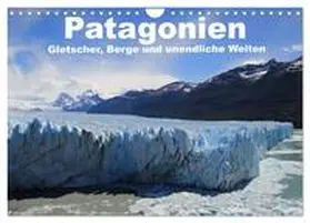 Köhler / CALVENDO |  Patagonien, Gletscher, Berge und unendliche Weiten (Wandkalender 2026 DIN A4 quer), CALVENDO Monatskalender | Sonstiges |  Sack Fachmedien