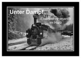 Maurer / CALVENDO |  Unter Dampf - Eisenbahnromantik im Harz (Wandkalender 2026 DIN A4 quer), CALVENDO Monatskalender | Sonstiges |  Sack Fachmedien