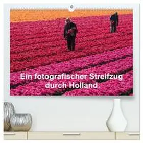 CALVENDO / Schröder, |  Ein fotografischer Streifzug durch Holland (hochwertiger Premium Wandkalender 2026 DIN A2 quer), Kunstdruck in Hochglanz | Sonstiges |  Sack Fachmedien