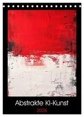 CALVENDO / Rettenberger |  Abstrakte KI-Kunst (Tischkalender 2026 DIN A5 hoch), CALVENDO Monatskalender | Sonstiges |  Sack Fachmedien