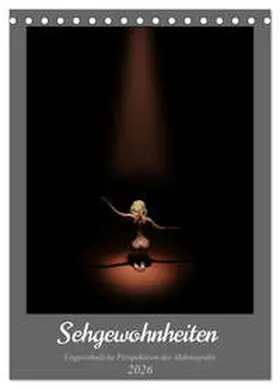 Lichtgestalt / CALVENDO |  Sehgewohnheiten (Tischkalender 2026 DIN A5 hoch), CALVENDO Monatskalender | Sonstiges |  Sack Fachmedien