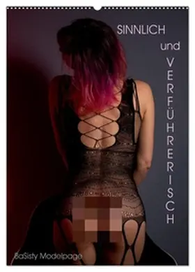 @ba_sisty_modelpage / CALVENDO |  Verführerisch und Sinnlich by @ba_sisty_modelpage (Wandkalender 2026 DIN A2 hoch), CALVENDO Monatskalender | Sonstiges |  Sack Fachmedien