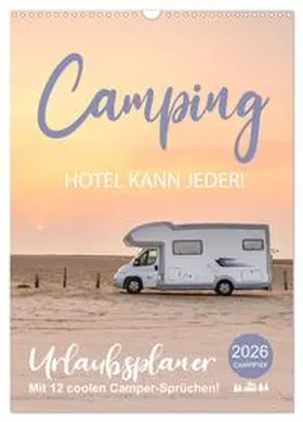 Weigt / CALVENDO |  Camping - Hotel kann jeder! (Wandkalender 2026 DIN A3 hoch), CALVENDO Monatskalender | Sonstiges |  Sack Fachmedien