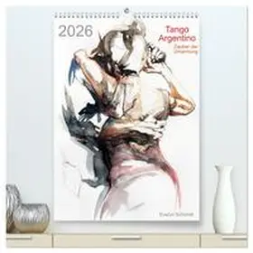 Schmidt / CALVENDO |  Tango Argentino - Zauber der Umarmung (hochwertiger Premium Wandkalender 2026 DIN A2 hoch), Kunstdruck in Hochglanz | Sonstiges |  Sack Fachmedien