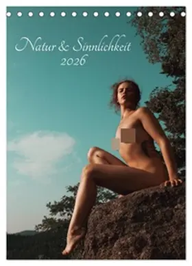 pixelpunker.de / CALVENDO |  Natur und Sinnlichkeit (Tischkalender 2026 DIN A5 hoch), CALVENDO Monatskalender | Sonstiges |  Sack Fachmedien