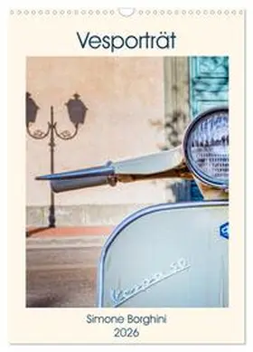 CALVENDO / Borghini (Photoinvespa) |  Vesporträt (Wandkalender 2026 DIN A3 hoch), CALVENDO Monatskalender | Sonstiges |  Sack Fachmedien