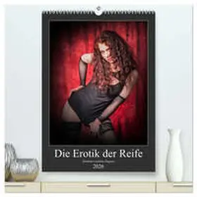 Columbus Bagyura / CALVENDO |  Die Erotik der Reife (hochwertiger Premium Wandkalender 2026 DIN A2 hoch), Kunstdruck in Hochglanz | Sonstiges |  Sack Fachmedien