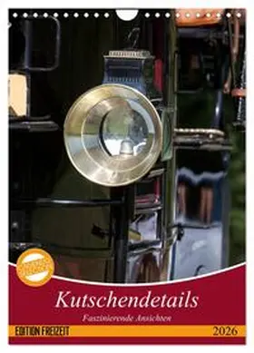 CALVENDO / Münzel-Hashish - www.tierphotografie.com |  Kutschendetails (Wandkalender 2026 DIN A4 hoch), CALVENDO Monatskalender | Sonstiges |  Sack Fachmedien