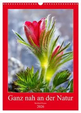 Kaiser / CALVENDO |  Ganz nah an der Natur (Wandkalender 2026 DIN A3 hoch), CALVENDO Monatskalender | Sonstiges |  Sack Fachmedien