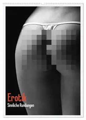 Stanzer / CALVENDO |  Erotik. Sinnliche Rundungen (Wandkalender 2026 DIN A2 hoch), CALVENDO Monatskalender | Sonstiges |  Sack Fachmedien