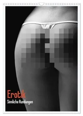 Stanzer / CALVENDO |  Erotik. Sinnliche Rundungen (Wandkalender 2026 DIN A3 hoch), CALVENDO Monatskalender | Sonstiges |  Sack Fachmedien