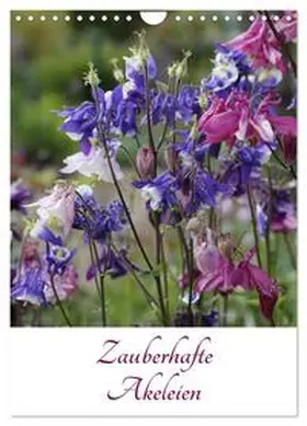 Goebel / CALVENDO |  Zauberhafte Akeleien (Wandkalender 2026 DIN A4 hoch), CALVENDO Monatskalender | Sonstiges |  Sack Fachmedien