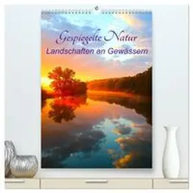 Kaiser / CALVENDO |  Gespiegelte Natur (hochwertiger Premium Wandkalender 2026 DIN A2 hoch), Kunstdruck in Hochglanz | Sonstiges |  Sack Fachmedien