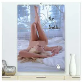 DOCSKH / CALVENDO |  Nur Erotik... (hochwertiger Premium Wandkalender 2026 DIN A2 hoch), Kunstdruck in Hochglanz | Sonstiges |  Sack Fachmedien