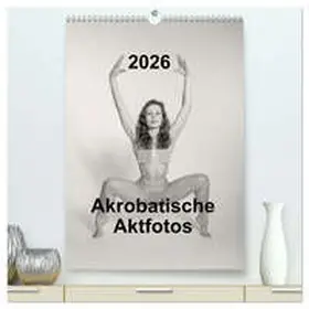 Faltin / CALVENDO |  Akrobatische Aktfotos (hochwertiger Premium Wandkalender 2026 DIN A2 hoch), Kunstdruck in Hochglanz | Sonstiges |  Sack Fachmedien
