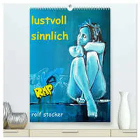 sto / CALVENDO |  lustvoll - sinnlich rolf stocker (hochwertiger Premium Wandkalender 2026 DIN A2 hoch), Kunstdruck in Hochglanz | Sonstiges |  Sack Fachmedien