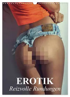 Stanzer / CALVENDO |  Erotik - Reizvolle Rundungen (Wandkalender 2026 DIN A3 hoch), CALVENDO Monatskalender | Sonstiges |  Sack Fachmedien