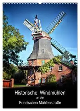 Roder / CALVENDO |  Historische Windmühlen an der Friesischen Mühlenstraße / Geburtstagsplaner (Wandkalender 2026 DIN A2 hoch), CALVENDO Monatskalender | Sonstiges |  Sack Fachmedien