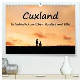 Baur / CALVENDO |  Cuxland, Urlaubsglück zwischen Nordsee und Elbe (hochwertiger Premium Wandkalender 2026 DIN A2 quer), Kunstdruck in Hochglanz | Sonstiges |  Sack Fachmedien