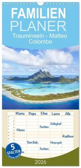 Colombo / CALVENDO |  Familienplaner 2026 - Trauminseln - Matteo Colombo mit 5 Spalten (Wandkalender, 21 x 45 cm) CALVENDO | Sonstiges |  Sack Fachmedien