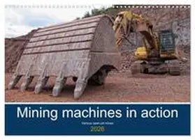 Frost / CALVENDO |  Mining machines in action - Various open-pit mines (Wall Calendar 2026 DIN A3 landscape), CALVENDO 12 Month Wall Calendar | Sonstiges |  Sack Fachmedien