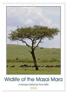 mills / CALVENDO |  Wildlife of the Masai Mara (Wall Calendar 2026 DIN A3 portrait), CALVENDO 12 Month Wall Calendar | Sonstiges |  Sack Fachmedien