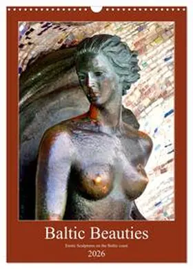 von Loewis of Menar / CALVENDO |  Baltic Beauties - Erotic sculptures on the Baltic coast (Wall Calendar 2026 DIN A3 portrait), CALVENDO 12 Month Wall Calendar | Sonstiges |  Sack Fachmedien