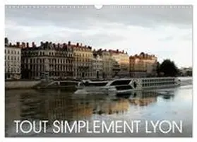 Ferraz / CALVENDO |  Tout simplement Lyon (Calendrier mural 2026 DIN A3 vertical), CALVENDO calendrier mensuel | Sonstiges |  Sack Fachmedien