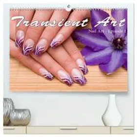 Hähnel / CALVENDO |  Transient Art - Nail Art Episode 1 (High Quality Premium Wall Calendar 2026 DIN A2 landscape),CALVENDO 12 Month Wall Calendar | Sonstiges |  Sack Fachmedien