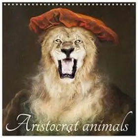 CALVENDO / Aldea |  Aristocrat Animals (Wall Calendar 2026 12 × 12 Inch) CALVENDO 12 Month Wall Calendar | Sonstiges |  Sack Fachmedien