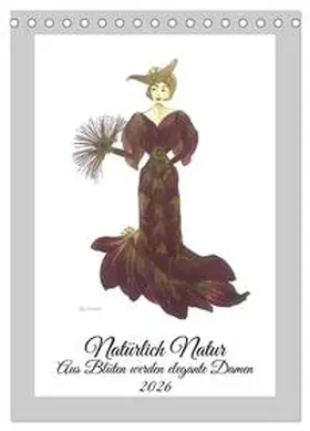 Scholz / CALVENDO |  Aus Blüten werden elegante Damen (Tischkalender 2026 DIN A5 hoch), CALVENDO Monatskalender | Sonstiges |  Sack Fachmedien