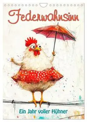 Krätschmer / CALVENDO |  Federwahnsinn - Ein Jahr voller Hühner (Wandkalender 2026 DIN A4 hoch), CALVENDO Monatskalender | Sonstiges |  Sack Fachmedien