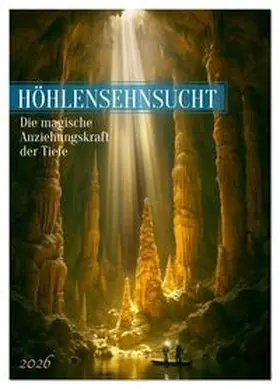 Waurick / CALVENDO |  Höhlensehnsucht (Wandkalender 2026 DIN A4 hoch), CALVENDO Monatskalender | Sonstiges |  Sack Fachmedien