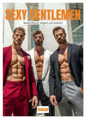 - Fotografie / CALVENDO |  SEXY GENTLEMEN - Nackte Männer, elegant und maskulin (Wandkalender 2026 DIN A3 hoch), CALVENDO Monatskalender | Sonstiges |  Sack Fachmedien