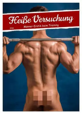 Fotografie / CALVENDO |  Heiße Versuchung - Männer-Erotik beim Training (Wandkalender 2026 DIN A4 hoch), CALVENDO Monatskalender | Sonstiges |  Sack Fachmedien