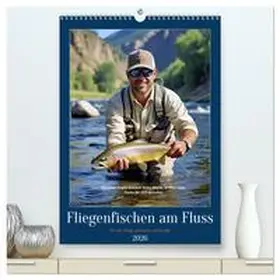 Irmer / CALVENDO |  Fliegenfischen am Fluss (hochwertiger Premium Wandkalender 2026 DIN A2 hoch), Kunstdruck in Hochglanz | Sonstiges |  Sack Fachmedien