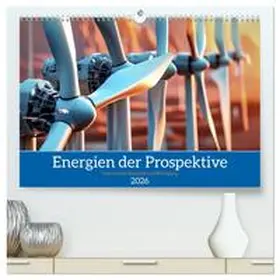 Irmer / CALVENDO |  Energien der Prospektive (hochwertiger Premium Wandkalender 2026 DIN A2 quer), Kunstdruck in Hochglanz | Sonstiges |  Sack Fachmedien