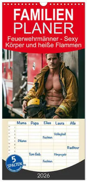 Fotografie / CALVENDO |  Familienplaner 2026 - Feuerwehrmänner - Sexy Körper und heiße Flammen mit 5 Spalten (Wandkalender, 21 x 45 cm) CALVENDO | Sonstiges |  Sack Fachmedien