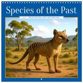 CALVENDO / Waurick |  Species of the Past (Wall Calendar 2026 12 × 12 Inch) CALVENDO 12 Month Wall Calendar | Sonstiges |  Sack Fachmedien