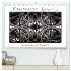 Roder / CALVENDO |  Faszination Spiegelung - Industrie und Technik (hochwertiger Premium Wandkalender 2026 DIN A2 quer), Kunstdruck in Hochglanz | Sonstiges |  Sack Fachmedien