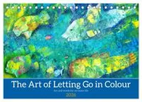 Spreider / CALVENDO |  The Art of Letting Go in Colour. Art and words for an easier life (Desk Calendar 2026 DIN A5 landscape), CALVENDO 12 Month DeskCalendar | Sonstiges |  Sack Fachmedien