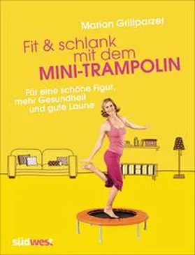Grillparzer |  Fit & schlank mit dem Mini-Trampolin | Buch |  Sack Fachmedien